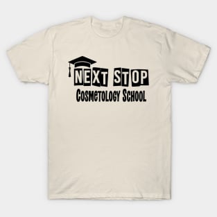 Next Stop Cosmetology School Funny Graduation T-Shirt